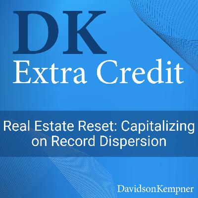 Real Estate Reset: Capitalizing on Record Dispersion