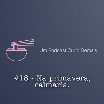 #18 - Na primavera, calmaria.
