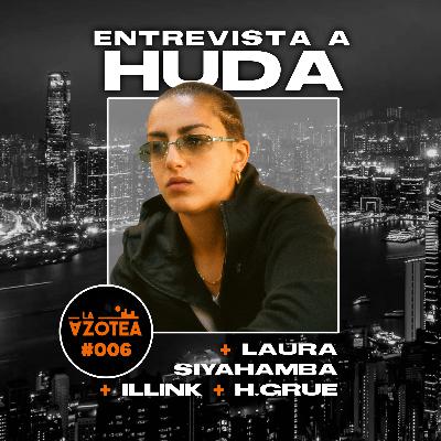 Entrevista: Huda + Laura Siyahamba + Illink + H.Grue | #06 Entrevista: Huda + Laura Siyahamba + Illink + H.Grue | #06
