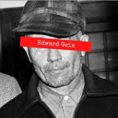 Ep.35 - Edward Gein