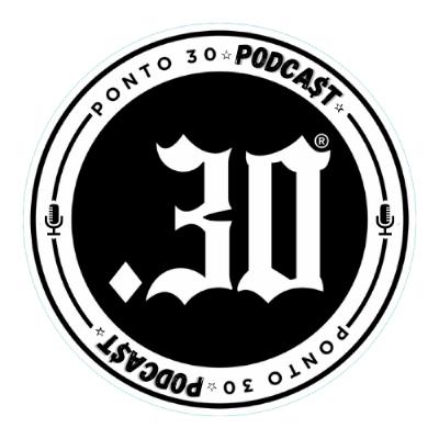 Ep#045 - Xerife I Telles x Funkero - Ponto 30 Podcast Ep#045 - Xerife I Telles x Funkero - Ponto 30 Podcast