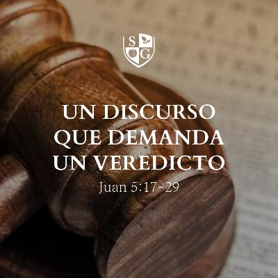 "Un discurso que demanda un veredicto" Juan 5:17-29 | Pr. Javier Bello