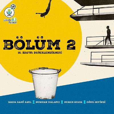 Bölüm 2 | Kadıköy Geleneği | 16. Hafta Değerlendirmesi