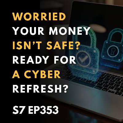 Worried Your Money Isn’t Safe? Ready for a Cyber Refresh? Worried Your Money Isn’t Safe? Ready for a Cyber Refresh?
