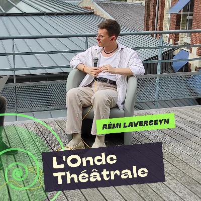 L'Onde Théâtrale - Rémi Laverseyn