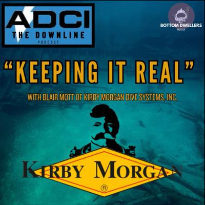Keeping it Real with Kirby Morgan Dive Systems featuring Blair Mott of KMDSI