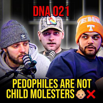 DnA 021 - How Are PEDOPHILES Created | The NFL is RACIST DnA 021 - How Are PEDOPHILES Created | The NFL is RACIST
