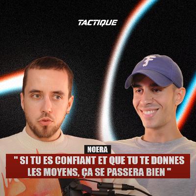 Ancien joueur professionnel, il change complètement de parcours - NoerA, Tactique épisode 10