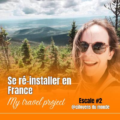 [Escale #2] Se ré-installer en France après une expatriation (My Travel Project)