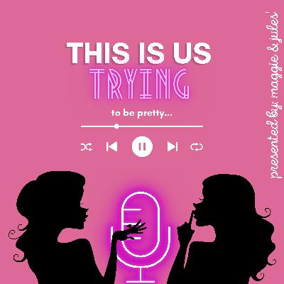 this is us trying: to be pretty...