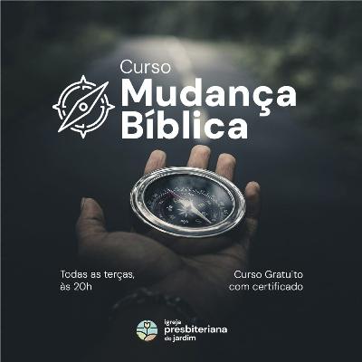 Aula 8 ( Parte 2) - "Que estratégias reforçarão sua fé e seu arrependimento" - Curso de mudança bíblica