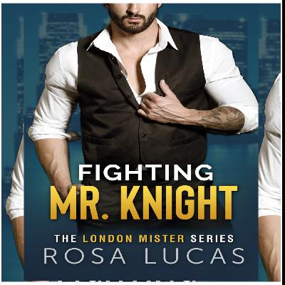 Download PDFBOOKS Fighting Mr. Knight (London Mister, #3) by Rosa Lucas