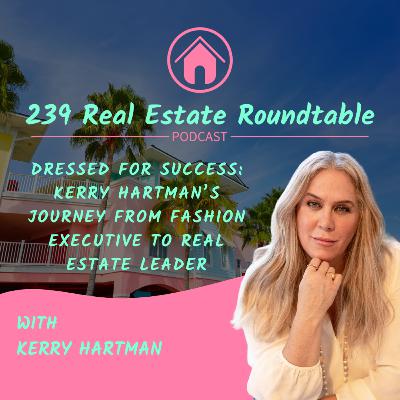 Dressed for Success: Kerry Hartman’s Journey from Fashion Executive to Real Estate Leader - EP 33