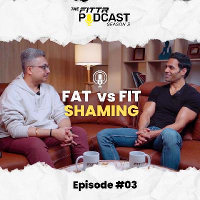 Ep. 3: Fat vs Fit Shaming