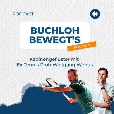 Buchloh bewegt's - Folge 5: Kabinengeflüster - mit Ex-Tennis Profi Wolfgang Wenus