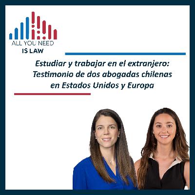 Estudiar y trabajar en el extranjero: Testimonio de dos abogadas chilenas en Estados Unidos y Europa