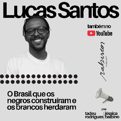 O Brasil que os negros construíram e os brancos herdaram - com Lucas Santos O Brasil que os negros construíram e os brancos herdaram - com Lucas Santos
