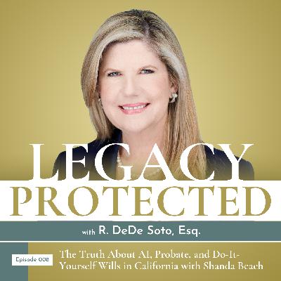 008: The Truth About AI, Probate, and Do-It-Yourself Wills in California with Shanda Beach