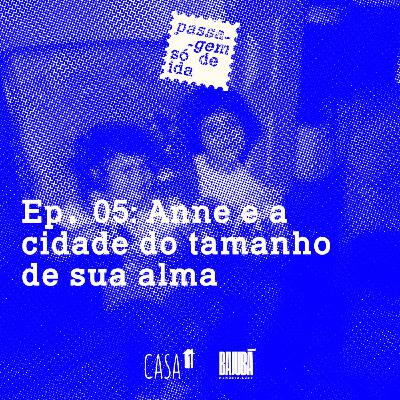 Ep. 05: Anne e a cidade do tamanho de sua alma