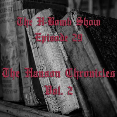 Episode 29: The Hanson Chronicles Vol. 2