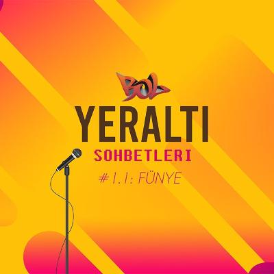 Bol Sözlük Yeraltı Sohbetleri #1: Fünye
