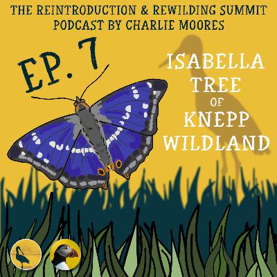 Episode 7: Isabella Tree Episode 7: Isabella Tree