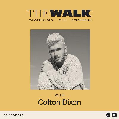 Ep 146: The Walk Episode 146: Colton Dixon - Why I’ll Never Trade Authenticity for Airplay