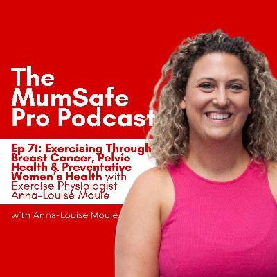 Ep 71. Exercising Through Breast Cancer, Pelvic Health & Preventative Women’s Health with Exercise Physiologist Anna-Louise Moule