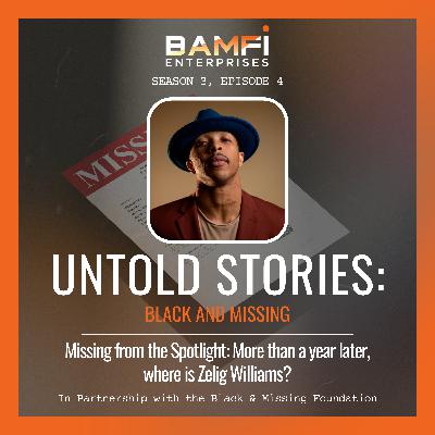 Missing from the Spotlight: More Than a Year Later, Where Is Zelig Williams? Missing from the Spotlight: More Than a Year Later, Where Is Zelig Williams?
