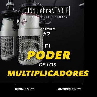 El Poder De Los Multiplicadores Del Dinero Con John Duarte #7