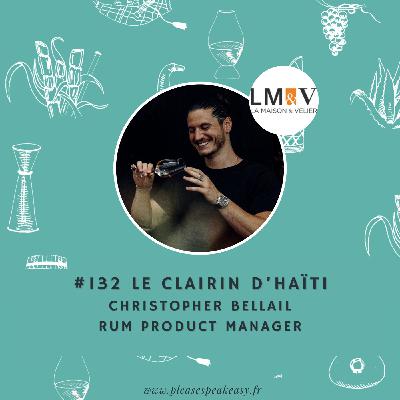 #132 Le Clairin - Sur les traces de l'âme d'Haïti, avec Christopher Bellail