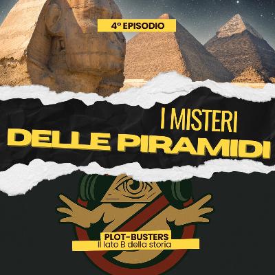 Ep.4 - I Misteri delle Piramidi Ep.4 - I Misteri delle Piramidi