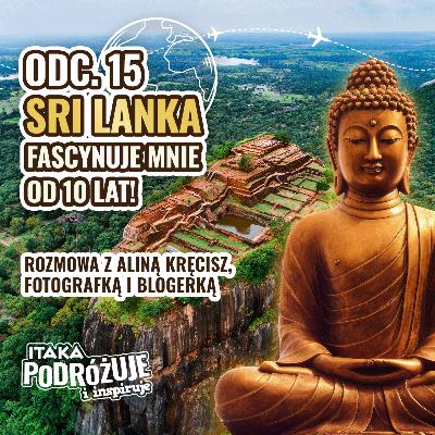 Sri Lanka – co warto wiedzieć? Wywiad z kobietą zakochaną w Cejlonie. #ItakaPodcast 015