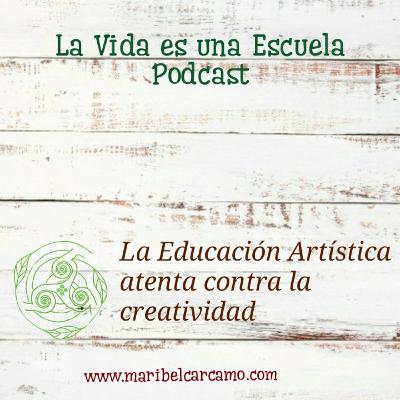 La Educación Artística atenta contra la creatividad.