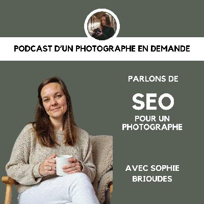 #22: Parlons de SEO pour un photographe avec Sophie Brioudes