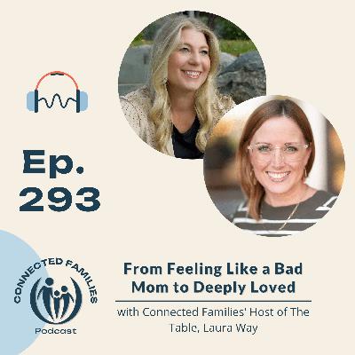 From Feeling Like a Bad Mom to Deeply Loved