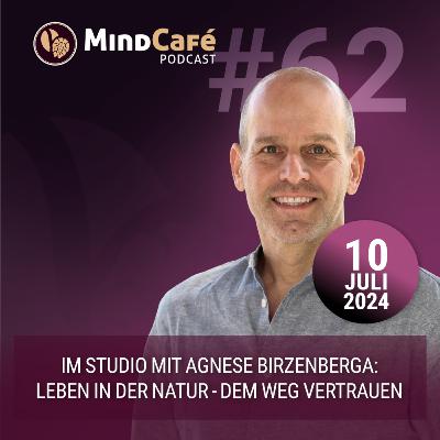 MindCafé (E62) - Agnese Birzenberga: Leben in der Natur - Dem Weg vertrauen