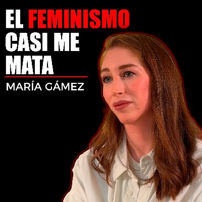 #55 Ex Feminista nos Cuenta los Secretos del FEMINISMO Ft Maria Gámez