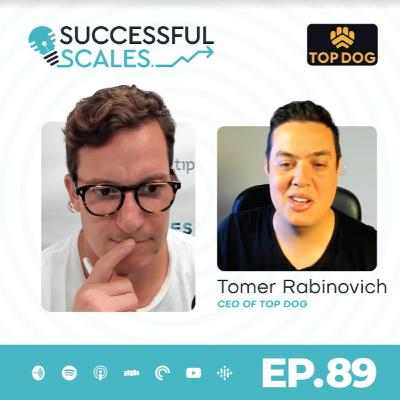 Ep 89: On Riding the Amazon Wave and Designing an Efficient & Meaningful Life with Tomer Rabinovich - CEO of Top Dog