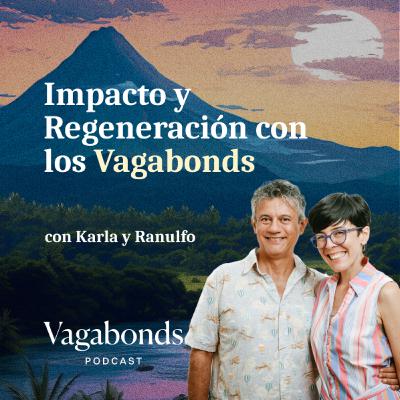 Impacto y Regeneración con los Vagabonds - Con Karla y Ranulfo | Temporada 01 | Episodio 01