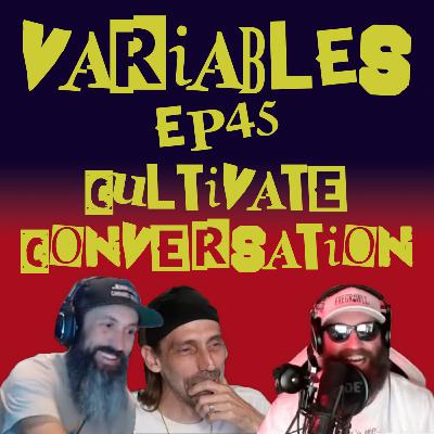 VARIABLES Podcast Ep. 45 - Cultivating Conversation