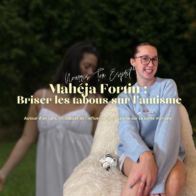 Mahéja Fortin: Briser les tabous sur l'autisme Mahéja Fortin: Briser les tabous sur l'autisme