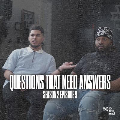 QUESTIONS THAT NEED ANSWERS | In The End Podcast (Season 2: Episode 9) QUESTIONS THAT NEED ANSWERS | In The End Podcast (Season 2: Episode 9)