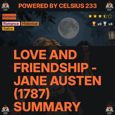 Love and Friendship - Jane Austen (1787) Summary - 3.53 ⭐️ Love and Friendship - Jane Austen (1787) Summary - 3.53 ⭐️