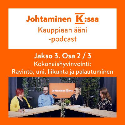 Jakso 3: osa 2 / 3 – Itsensä johtaminen: kokonaishyvinvointi Jakso 3: osa 2 / 3 – Itsensä johtaminen: kokonaishyvinvointi