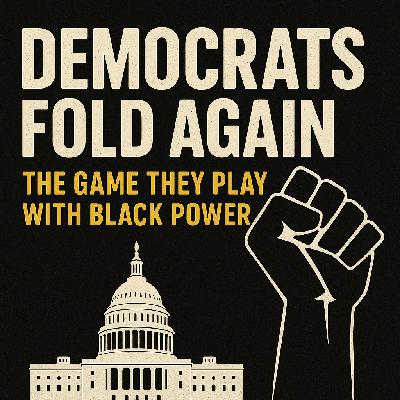 Democrats Fold Again — The Game They Play with Black Power