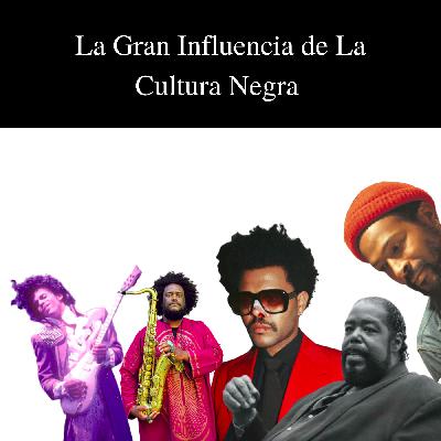 1.2 La Gran Influencia de la Cultura Negra