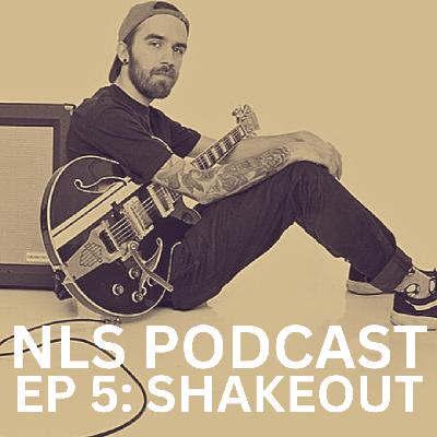 EP 5 - Shakeout