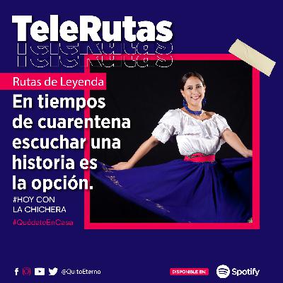 CAPÍTULO #6 Tele Rutas de Leyenda - La Chichera CAPÍTULO #6 Tele Rutas de Leyenda - La Chichera
