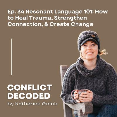 Resonant Language 101: How to Heal Trauma, Strengthen Connection, & Create Change